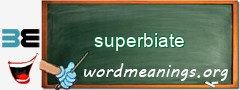 WordMeaning blackboard for superbiate